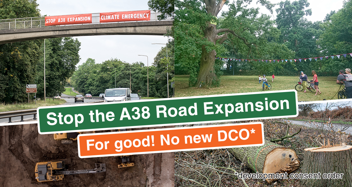 Stop the climate and nature wrecking A38 road expansion for good